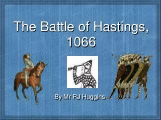 The Battle of Hastings, 1066