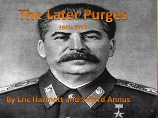 The Later Purges 1941- 1953