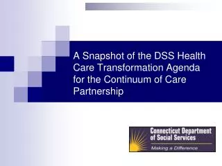 A Snapshot of the DSS Health Care Transformation Agenda for the Continuum of Care Partnership