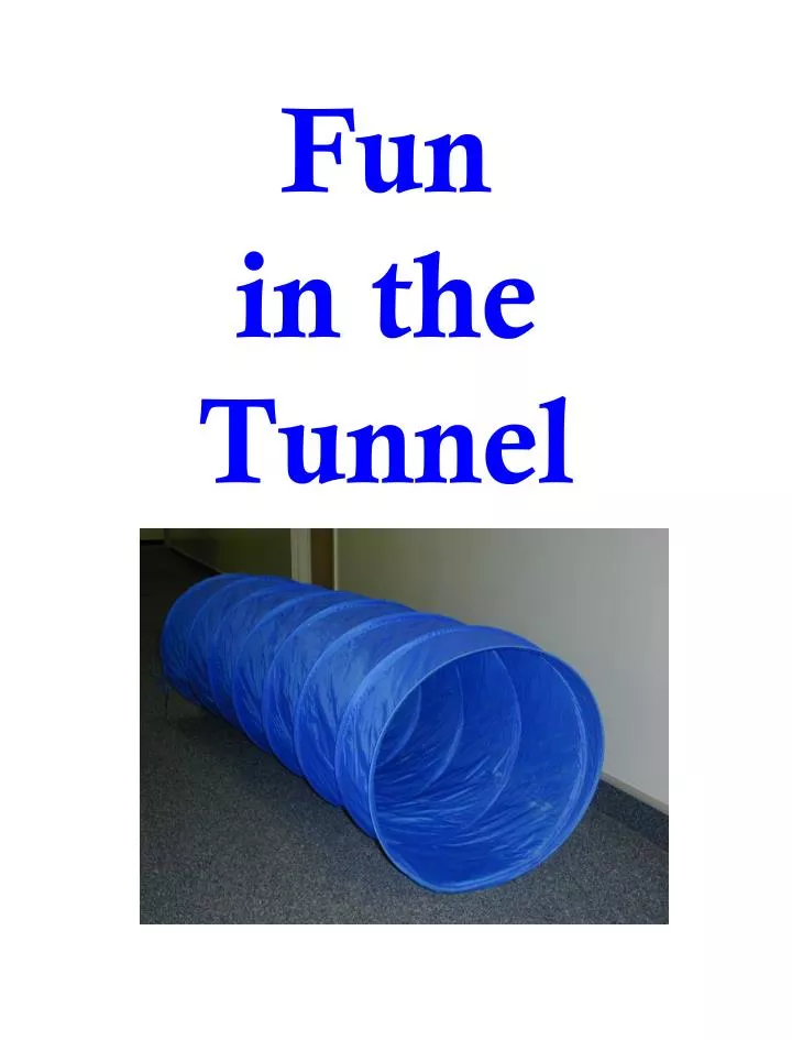 fun in the tunnel