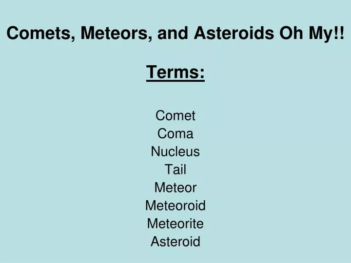comets meteors and asteroids oh my