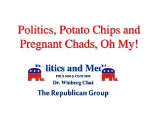 Politics, Potato Chips and Pregnant Chads, Oh My!