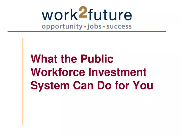 what the public workforce investment system can do for you