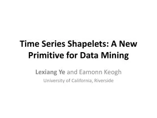 Time Series Shapelets: A New Primitive for Data Mining