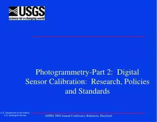 Photogrammetry-Part 2: Digital Sensor Calibration: Research, Policies and Standards