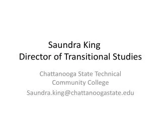 Saundra King	 Director of Transitional Studies