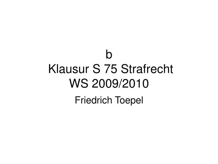 b klausur s 75 strafrecht ws 2009 2010