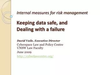 Internal measures for risk management Keeping data safe, and Dealing with a failure