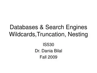 Databases &amp; Search Engines Wildcards,Truncation, Nesting