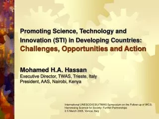 Mohamed H.A. Hassan Executive Director, TWAS, Trieste, Italy President, AAS, Nairobi, Kenya