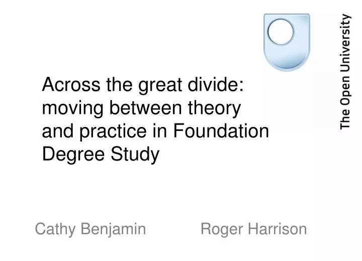 across the great divide moving between theory and practice in foundation degree study