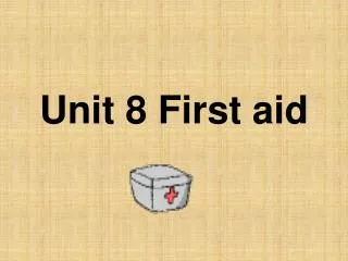 Unit 8 First aid
