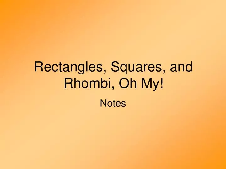 rectangles squares and rhombi oh my