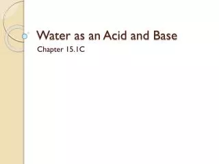 Water as an Acid and Base