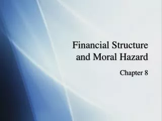 Financial Structure and Moral Hazard