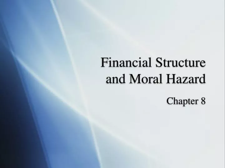 financial structure and moral hazard
