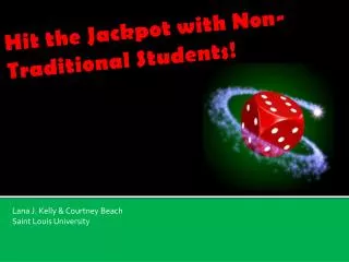 Hit the Jackpot with Non-Traditional Students!