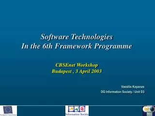 Software Technologies In the 6th Framework Programme CBSEnet Workshop Budapest , 3 April 2003