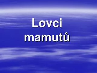 lovci mamut