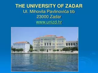 THE UNIVERSITY OF ZADAR Ul. Mihovila Pavlinovi?a bb 23000 Zadar unizd.hr