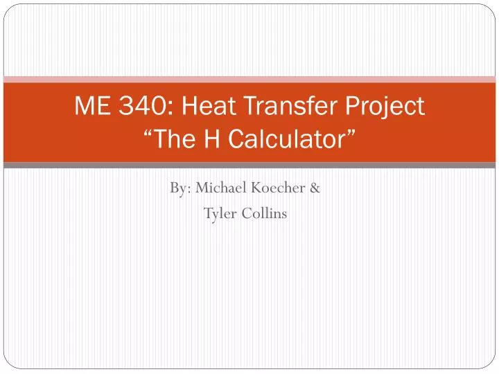 me 340 heat transfer project the h calculator