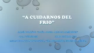 a cuidarnos del frio