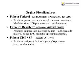 Órgãos Fiscalizadores Polícia Federal – Lei 10.357/2001 e Portaria MJ 1274/2003