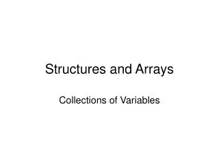 Structures and Arrays