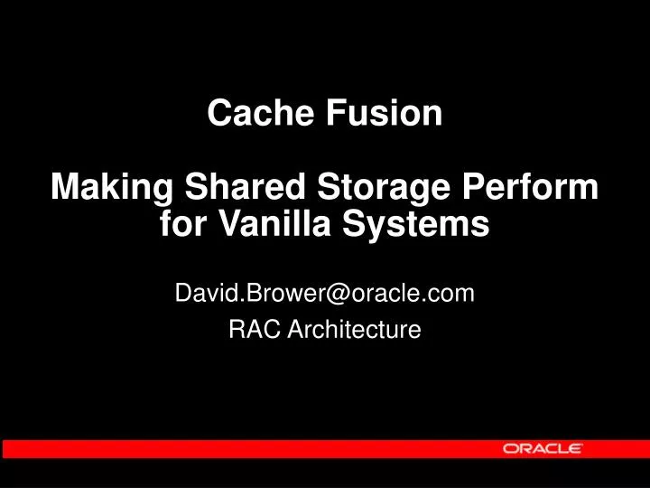 cache fusion making shared storage perform for vanilla systems
