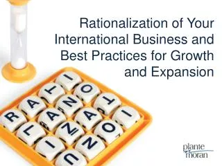 Rationalization of Your International Business and Best Practices for Growth and Expansion