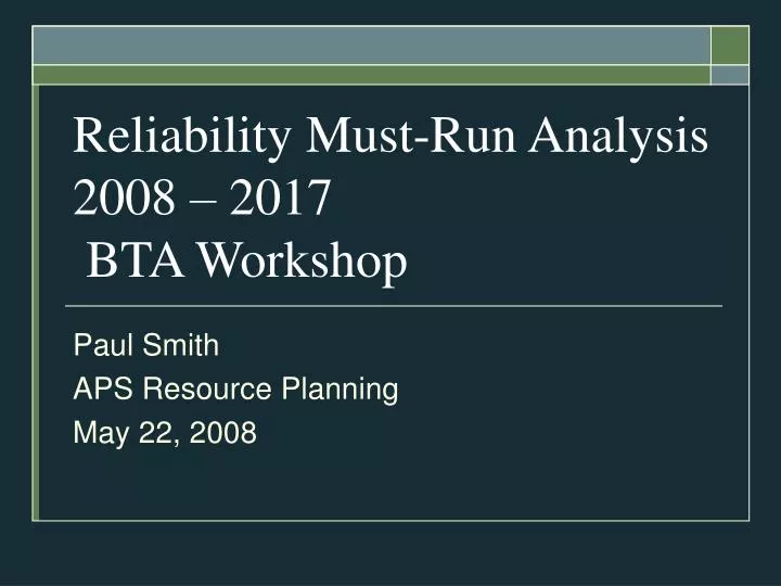 reliability must run analysis 2008 2017 bta workshop