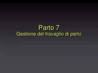 parto 7 gestione del travaglio di parto