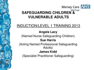 SAFEGUARDING CHILDREN &amp; VULNERABLE ADULTS INDUCTION/LEVEL 1 TRAINING 2013