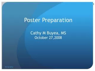 Poster Preparation Cathy M Buyea, MS October 27,2008