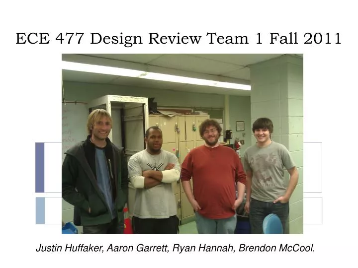 ece 477 design review team 1 fall 2011