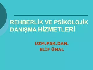 PPT - REHBERLIK VE PSIKOLOJIK DANISMA HIZMETLERI PowerPoint ...