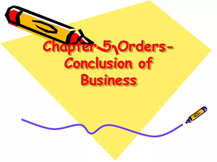 chapter 5 orders conclusion of business