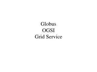 Globus OGSI Grid Service