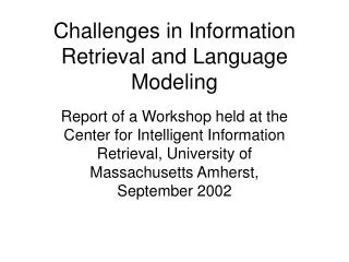 Challenges in Information Retrieval and Language Modeling