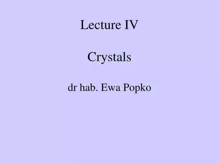 lecture iv crystals dr hab ewa popko
