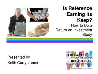 Is Reference Earning Its Keep? How to Do a Return on Investment Study