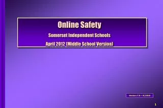Online Safety Somerset Independent Schools April 2012 (Middle School Version)