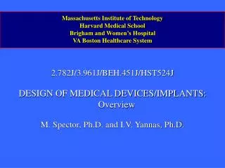 2.782J/3.961J/BEH.451J/HST524J DESIGN OF MEDICAL DEVICES/IMPLANTS: Overview
