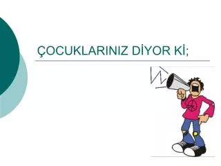 ocuklariniz d yor k