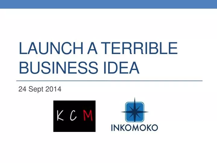 launch a terrible business idea