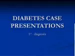 DIABETES CASE PRESENTATIONS - slide 1