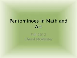 Pentominoes in Math and Art