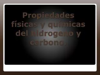 propiedades f sicas y qu micas del hidrogeno y carbono