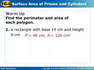 Warm Up Find the perimeter and area of each polygon.