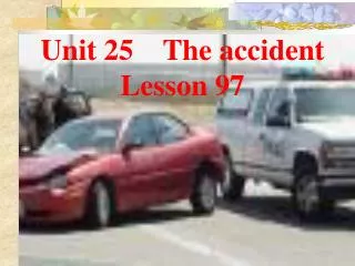 Unit 25 The accident Lesson 97